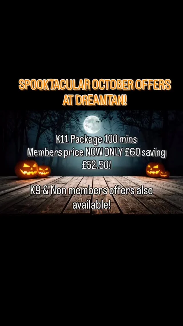 🎃Spooktacular October offers at DreamTan!
🎃Members offer K11 Package 100 mins NOW only £60 saving £52.50! These can be used on any bed! 🎃 K9 and non members offers also available!#dreamtan #tanning #k11 #kingswinford #Halloween