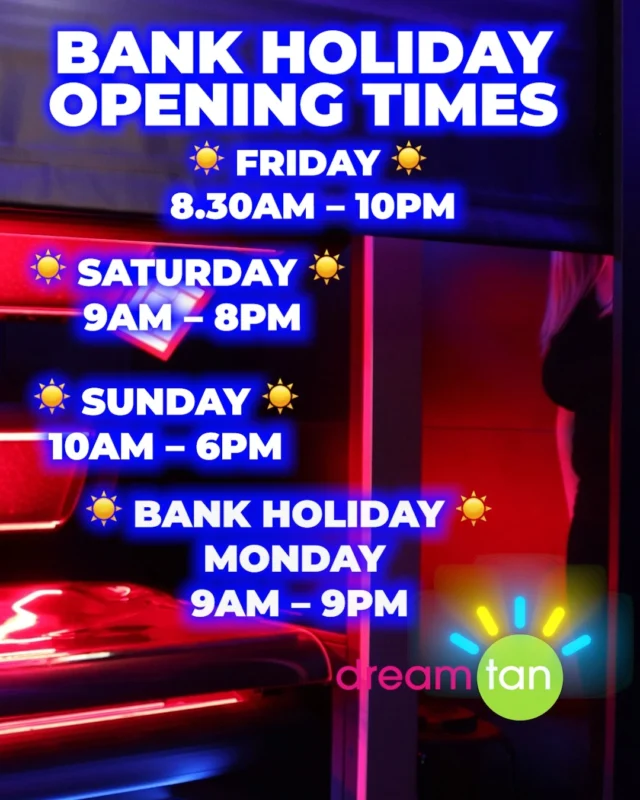 🌞 Ready for the Bank Holiday Weekend? 🌞

✨ BANK HOLIDAY OPENING TIMES ✨

☀️ FRIDAY
8:30AM – 10PM

☀️ SATURDAY
9AM – 8PM

☀️ SUNDAY
10AM – 6PM

☀️ BANK HOLIDAY MONDAY
9AM – 9PM

#MyDreamTan #DreamTan #GlowUp #TanTime #FeelGoodVibes
